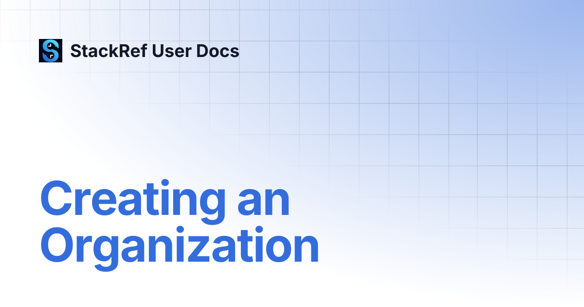 Creating an Organization | StackRef User Docs