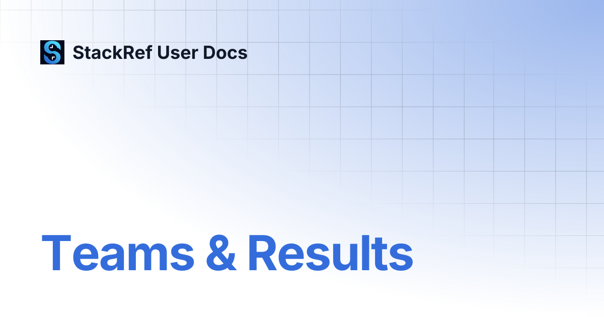 Teams & Results | StackRef User Docs
